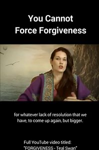 This Full video on Forgiveness is on YouTube. You can watch it here: https://tealswan.com/videos/emotions/forgiveness/ | Teal Swan