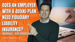 Does an Employer with a 401(k) Plan Need Fiduciary Liability Insurance?