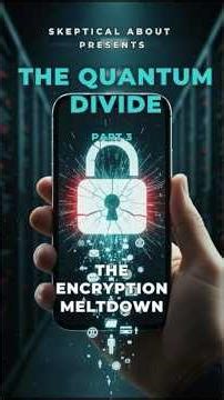 The Quantum Divide part 3: The Encryption Meltdown