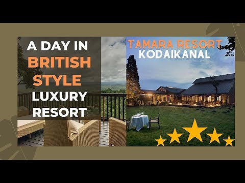 The Tamara Kodai | 5 Star Luxury Resort | Best Heritage Resort - STAYCATION in KODAIKANAL