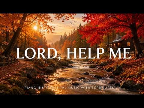 Lord, Help Me: Piano Instrumental Music With Scriptures & Autumn-Winter