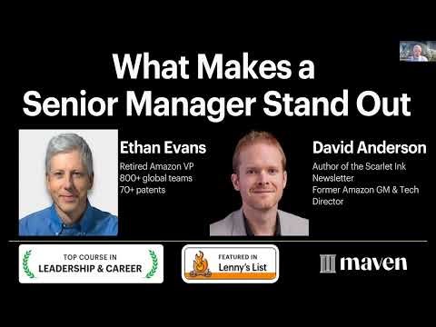 What Makes a Senior Manager Stand Out w/David Anderson (Scarlet Ink Newsletter; fmr Amazon GM)
