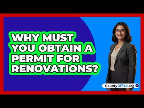 Why Must You Obtain A Permit For Renovations?