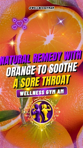 🍊 Natural Orange Remedy to Quickly Soothe a Sore Throat at Home 💛 Discover this simple orange trick that helps soothe your throat and strengthen your immune system 💪🍊. Natural, inexpensive, and perfect for cold days. Try it today! #HomeRemedies #NaturalCare #HomeHealth #wellness | Wellness GYM AM