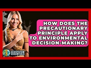 How Does the Precautionary Principle Apply to Environmental Decision-Making? - Ecosystem Essentials