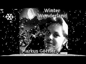 Weihnachtslieder englisch - Winter Wonderland - Weihnachten Markus Göttler
