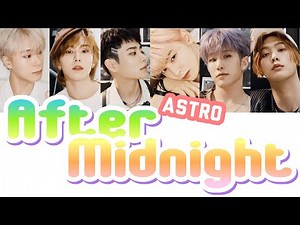 ASTRO(아스트로)-After Midnight-【和訳 日本語字幕 カナルビ 歌詞】