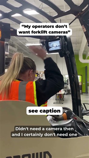 forklift operators secretly like forklift cameras...