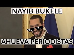 5 MEJORES AHUEVADAS DE NAYIB BUKELE A PERIODISTAS