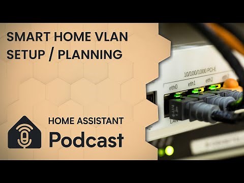 Setting up VLANs for a smart home | Home Assistant Podcast