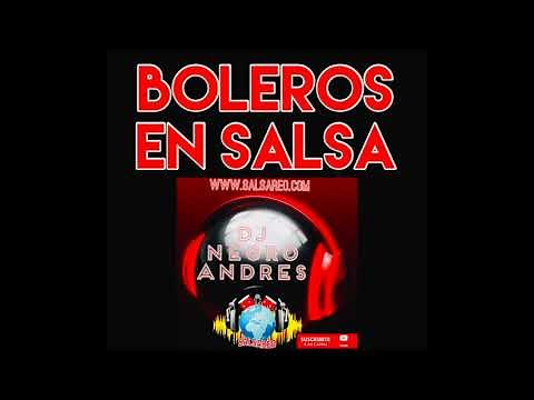 BOLEROS EN SALSA VOL 8 COLOMBIA DJ NEGRO ANDRES