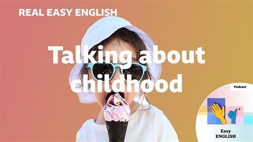 BBC Learning English - Real Easy English / Talking about childhood