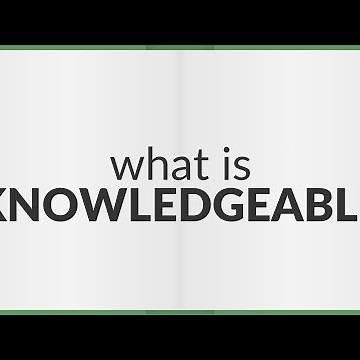 Knowledgeable | meaning of Knowledgeable
