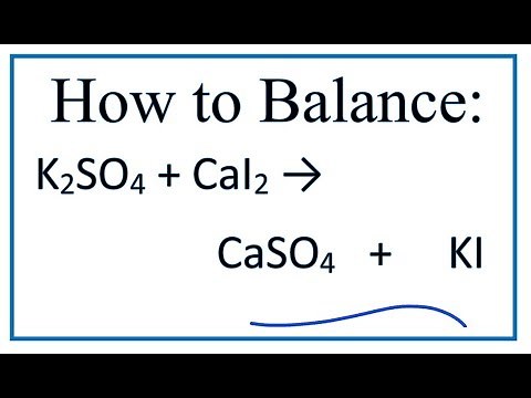 How to Balance K2SO4 + CaI2 = CaSO4 + KI