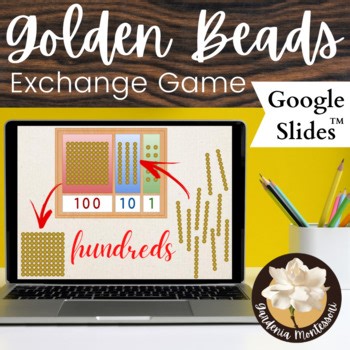 Montessori Golden Beads Hundreds Place Value Exchange Game Google Slides