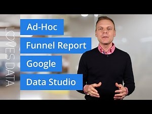 Building an Ad-Hoc Funnel Report with Google Data Studio // Tutorial