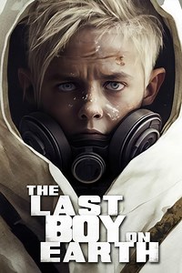The Last Boy on Earth Summary, Trailer, Cast, Where to Watch and More