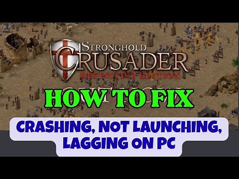 Fix Stronghold Crusader: Definitive Edition Crashing, Not Launching, Lagging, Not Loading On PC