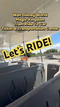 Walt Disney World TRAM RIDE TO CAR Magic Kingdom TICKET AND TRANSPORTATION CENTER Let’s Ride!