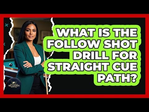 What Is The Follow Shot Drill For Straight Cue Path?