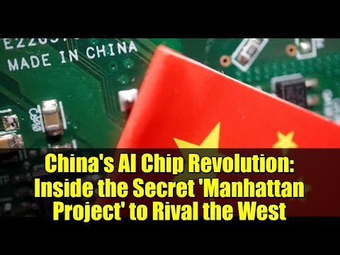 China's AI Chip Revolution: Inside the Secret 'Manhattan Project' to Rival the West