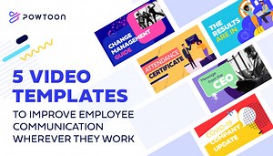 5 Video Templates to Improve Employee Communication Wherever They Work - Powtoon Blog