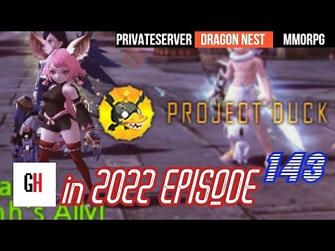 Project Duck DN in 2022 - Dragon Nest Private Server