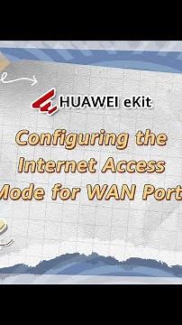 HUAWEI eKit: Configuring the Internet Access Mode for WAN Ports