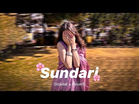 Sundari [Slowed + Reverb] - Sanju Rathod Ft. Yashika Jatav | Slo-Fi Buddies