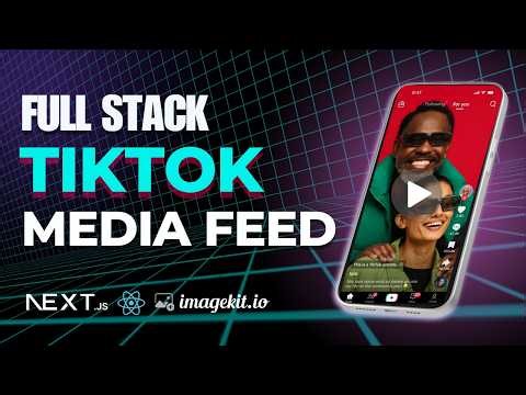 Build a Full Stack Tiktok Media Feed using Next.js, ImageKit