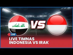 🔴 LIVE TIMNAS INDONESIA VS IRAK [AI SCORE]