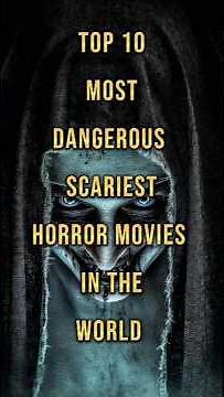 Top 10 Most Dangerous Scariest Horror Movies In The World #horror #shorts #scary #top10