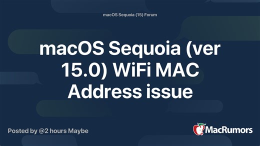 macOS Sequoia (ver 15.0) WiFi MAC Address issue