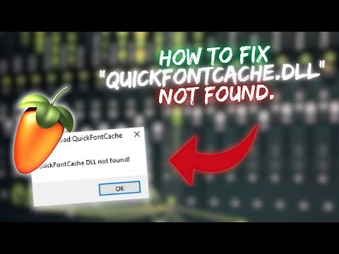 How to Fix "QuickFontCache.DLL" not found - FL Studio Troubleshooting