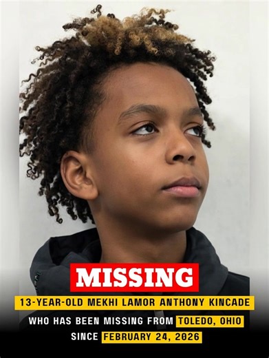 🚨🚨 MISSING JUVENILE ALERT 🚨🚨 13-year-old Mekhi Lamor Anthony Kincade has been reported missing, and authorities are asking for the public’s help in locating him. Please help share this information. 📂 Name: Mekhi Lamor Anthony Kincade 📍 Location: Toledo, Ohio 📅 Missing Since: February 24, 2026 👤 Age: 13 years old 🚹 Gender: Male 📍 Details: • May still be in the local area ☎️ If you have any information, please contact: Toledo Police Department (OH) — (419) 255-8443 🆔 NCIC#: M698810013 �