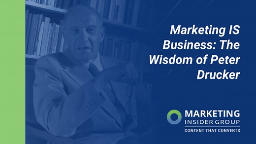 Marketing IS Business: The Wisdom of Peter Drucker - Marketing Insider Group