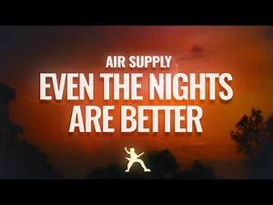 Air Supply - Even the Nights Are Better (Lyrics)
