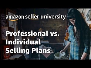 Amazon Seller Central Settings - Comparing Selling Plans - Individual or Professional - Which One?
