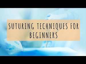 Suturing Techniques for Beginners - Overview