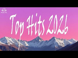 Pop Hits 2026 Lyrics 🎵 Best New Playlist | Music Collection