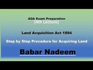 4th Lecture Land Acquisition Act 1894 (Step by Step Procedure to Acquire Land) Part-B