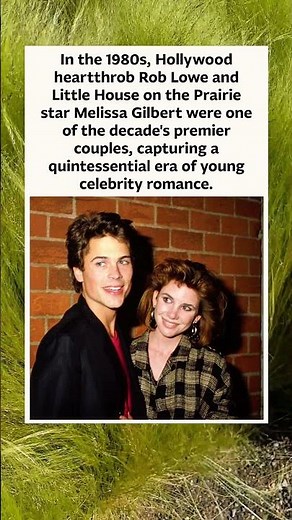 The 1980s Romance of Rob Lowe & Melissa Gilbert 💖