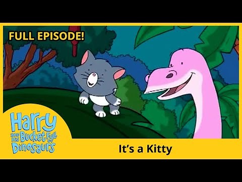 Harry and his Bucket Full of Dinosaurs - It's a Kitty! (HD Full Episode)