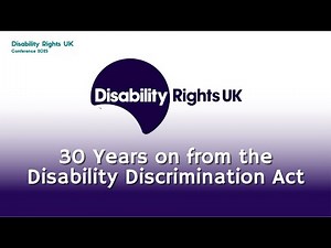 30 Years Since the Disability Discrimination Act, What Next? Disability Rights UK's Conference 2025