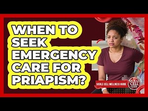 When To Seek Emergency Care For Priapism?
