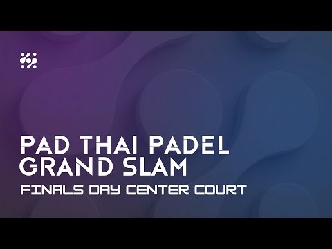 Center Court -Finals day part 1 - PAD THAI PADEL GRAND SLAM – BANGKOK