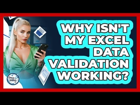 Why Isn't My Excel Data Validation Working? - Docs and Sheets Pro