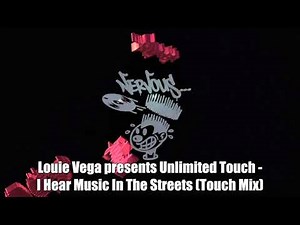 Louie Vega presents Unlimited Touch - I Hear Music In The Streets (Touch Mix)