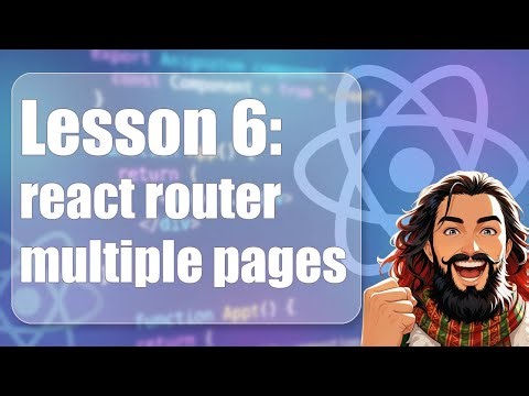 L6: Build Your First React App - React Router and multi page site