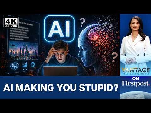 5 Ways AI Could Be Making You Stupid | Vantage on Firstpost | 4K